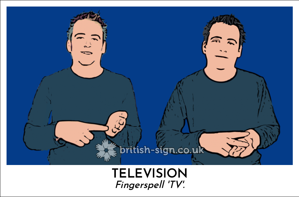 Television: Fingerspell 'TV'.